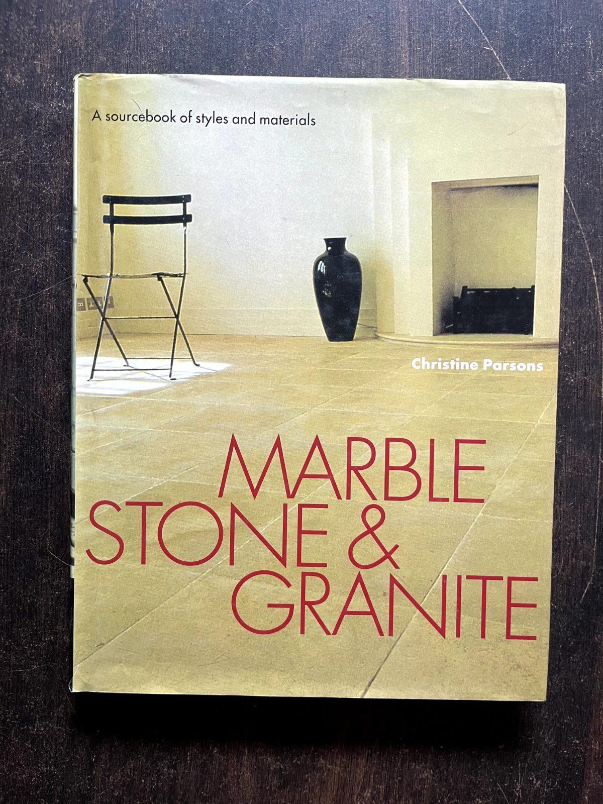 Marble Stone & Granite: A Sourcebook of Styles and Materials
