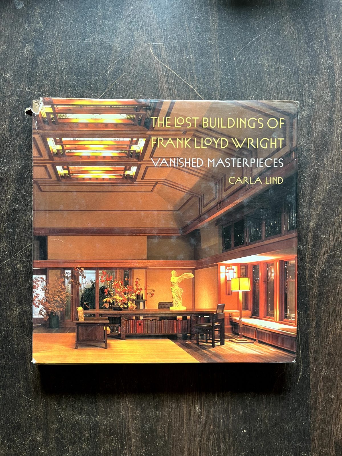 The Lost Buildings of Frank Lloyd Wright: Vanished Masterpieces